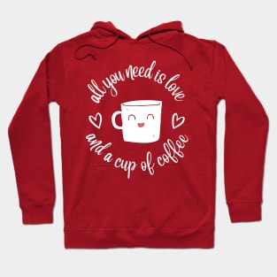 all you need is love with a cup of coffee Hoodie